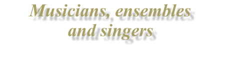Musicians, ensembles and singers