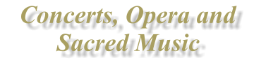 Concerts, Opera and Sacred Music
