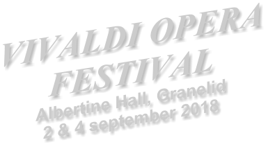 VIVALDI OPERA FESTIVAL Albertine Hall, Granelid 2 & 4 september 2018