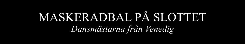 MASKERADBAL P SLOTTET Dansmstarna frn Venedig