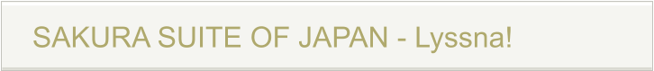 SAKURA SUITE OF JAPAN - Lyssna!