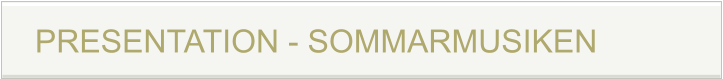 PRESENTATION - SOMMARMUSIKEN
