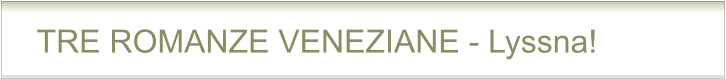TRE ROMANZE VENEZIANE - Lyssna!